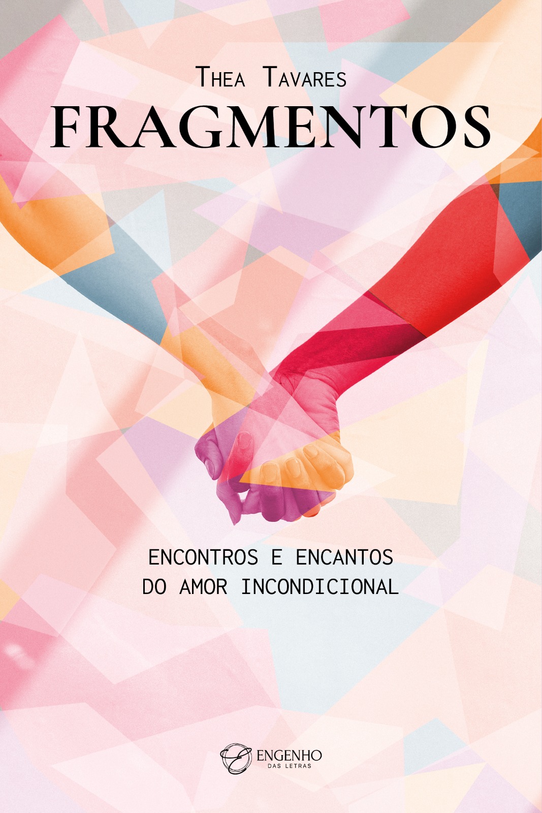 Fragmentos. Encontros e encantos do amor incondicional